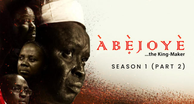 ABEJOYE S1|| THE KING-MAKER|| EP2