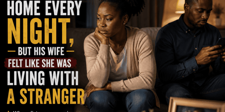 He Came Home Every Night, But His Wife Felt Like She Was Living With a Stranger
