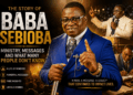 The Story of Baba Sebioba: Ministry, Messages and What Many People Don’t Know