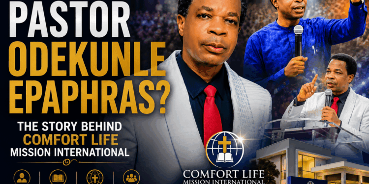 Who Is Pastor Odekunle Epaphras? The Story Behind Comfort Life Mission International